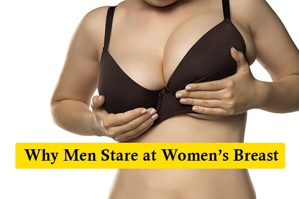 Why Men Stare at Women’s Breast